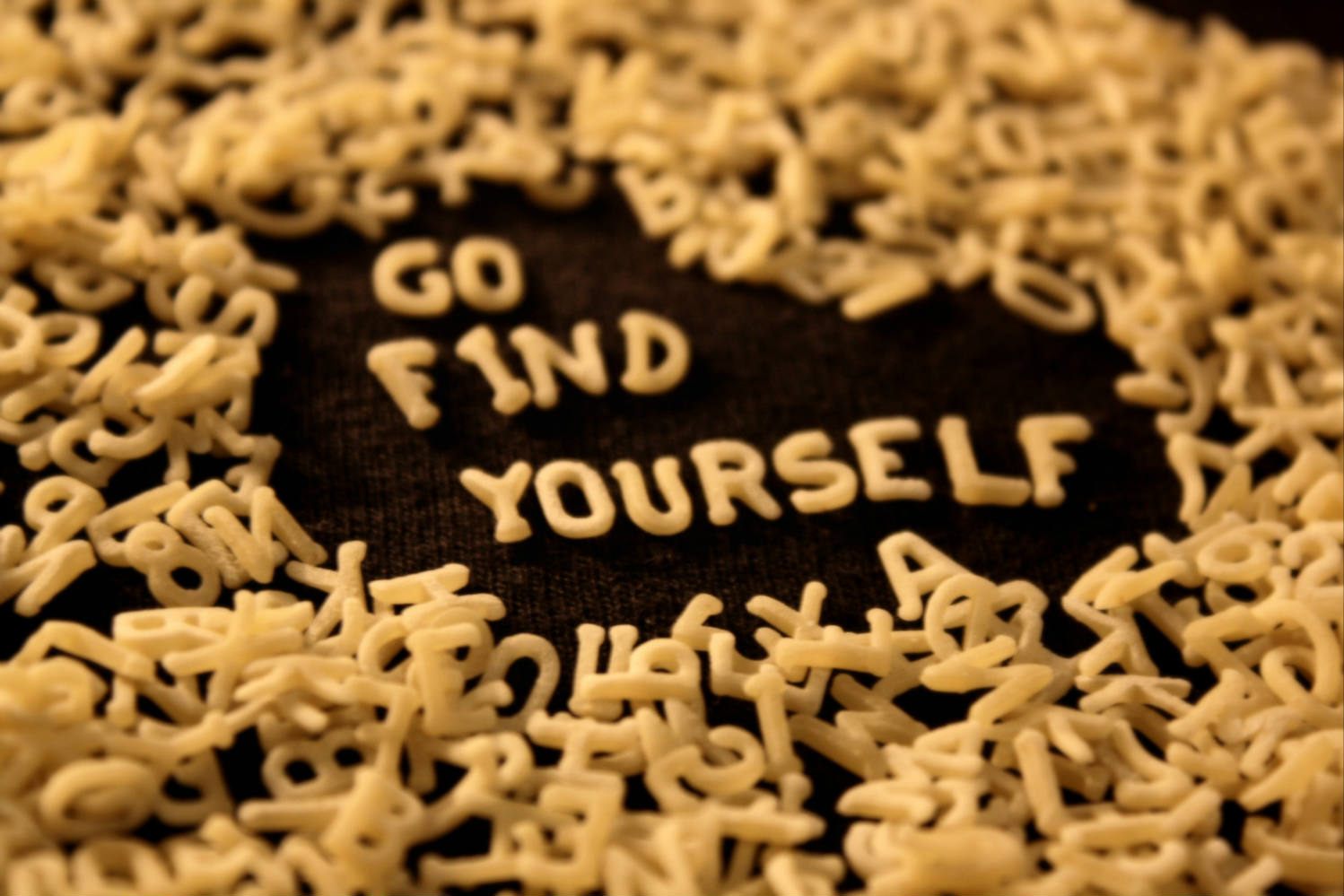 Go find yourself. Go find yourself